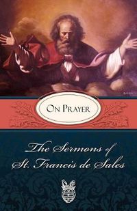 Cover image for Sermons of St. Francis De Sales on Prayer