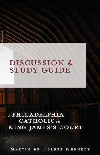 A Philadelphia Catholic in King James's Court - Discussion/Study Guide: Study Guide