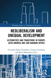 Cover image for Neoliberalism and Unequal Development