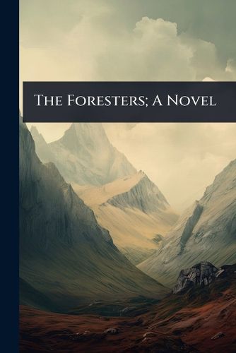 Cover image for The Foresters; A Novel