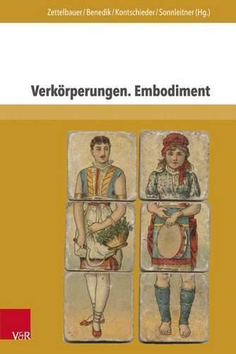 Cover image for Verkorperungen / Embodiment: Transdisziplinare Analysen Zu Geschlecht Und Korper in Der Geschichte / Transdisciplinary Explorations on Gender and Body in History