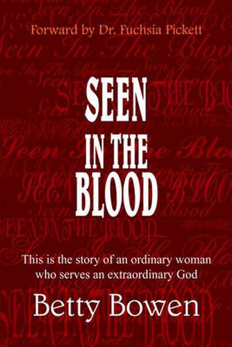 Cover image for Seen in the Blood: This is the Story of an Ordinary Woman Who Serves an Extraordinary God