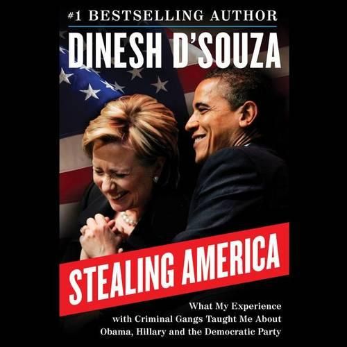 Stealing America: What My Experience with Criminal Gangs Taught Me about Obama, Hillary, and the Democratic Party