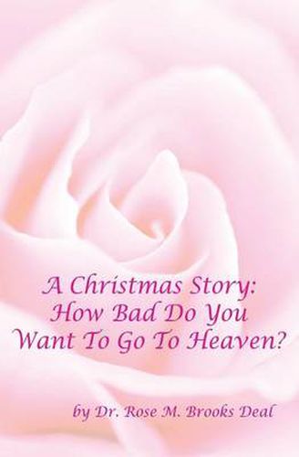 Cover image for A Christmas Story: How Bad Do You Want to Go to Heaven?