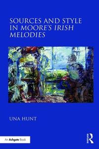 Cover image for Sources and Style in Moore's Irish Melodies