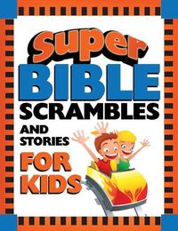 Cover image for Super Bible Scrambles and Stories for Kids