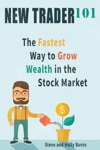 Cover image for New Trader 101: The Fastest Way to Grow Wealth in the Stock Market