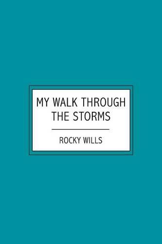 Cover image for My Walk Through the Storms: A Testimony To the Grace of God in Difficult Times