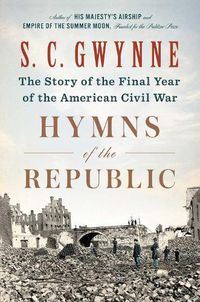 Cover image for Hymns of the Republic: The Story of the Final Year of the American Civil War