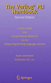 Cover image for The Verilog PLI Handbook: A User's Guide and Comprehensive Reference on the Verilog Programming Language Interface