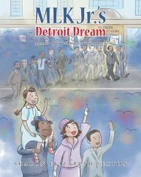 Cover image for MLK Jr.'s Detroit Dream Memoir of a Civil Rights Foot Solider