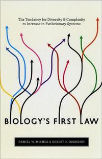 Cover image for Biology's First Law: The Tendency for Diversity and Complexity to Increase in Evolutionary Systems