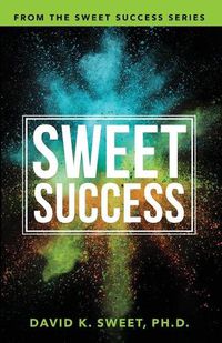 Cover image for Sweet Success: Break Free from What's Holding You Back