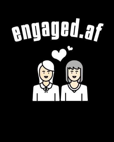 Cover image for Engaged.af: LGBT Wedding Guest Book - Mrs & Mrs Lesbian Wedding Gifts - How To Stand Up For Yourself Blank Paperback 8 x 10, 200 Pages