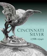 Cover image for Cincinnati Silver: 1788-1940