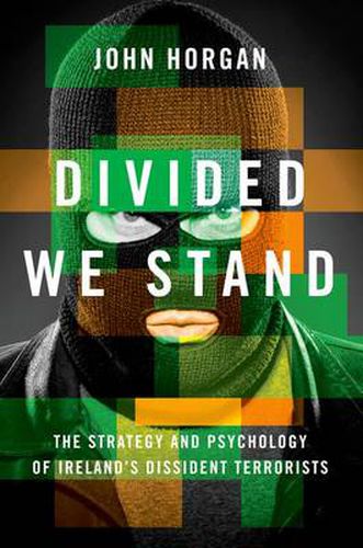 Cover image for Divided We Stand: The Strategy and Psychology of Ireland's Dissident Terrorists