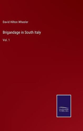 Brigandage in South Italy: Vol. 1