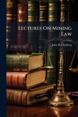 Cover image for Lectures On Mining Law