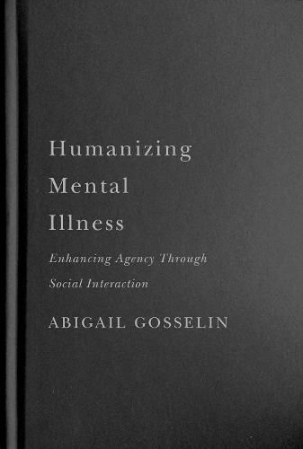 Humanizing Mental Illness: Enhancing Agency through Social Interaction