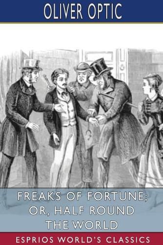 Cover image for Freaks of Fortune; or, Half Round the World (Esprios Classics)