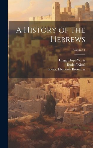Cover image for A History of the Hebrews; Volume 1