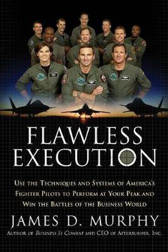 Cover image for Flawless Execution: Use The Techniques And Systems Of America's Fighter Pilots To Perform At Your Peak And Win The Battles Of The Business World