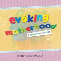 Cover image for Evoking Motherhood: A Pregnancy Journey