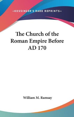 Cover image for The Church of the Roman Empire Before Ad 170