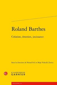 Cover image for Roland Barthes: Creation, Emotion, Jouissance