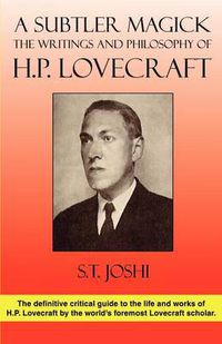 Cover image for A Subtler Magick: The Writings and Philosophy of H. P. Lovecraft