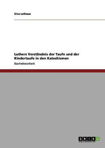 Cover image for Luthers Verstandnis der Taufe und der Kindertaufe in den Katechismen