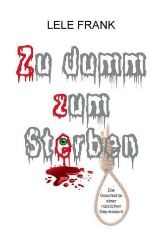 Cover image for Zu dumm zum Sterben: Die Geschichte einer nutzlichen Depression