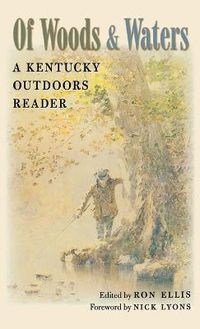 Cover image for Of Woods and Waters: A Kentucky Outdoors Reader