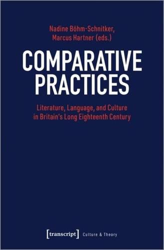 Cover image for Comparative Practices - Literature, Language, and Culture in Britain's Long Eighteenth Century