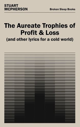 Cover image for The Aureate Trophies of Profit & Loss (And Other Lyrics for a Cold World)