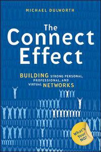 Cover image for The Connect Effect. Building Strong Personal, Professional, and Virtual Networks