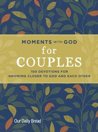 Cover image for Moments with God for Couples: 100 Devotions for Growing Closer to God and Each Other