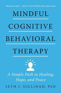 Cover image for Mindful Cognitive Behavioral Therapy: A Simple Path to Healing, Hope, and Peace