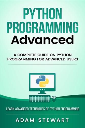 Cover image for Python Programming Advanced: A Complete Guide on Python Programming for Advanced Users