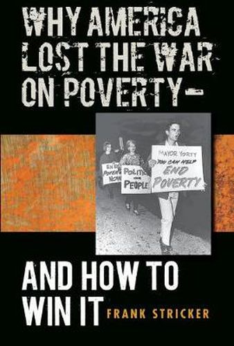 Cover image for Why America Lost the War on Poverty: and How to Win it