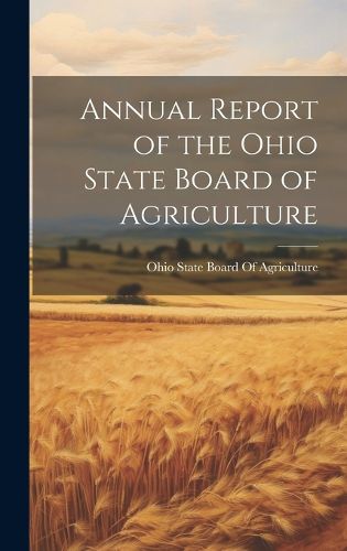 Cover image for Annual Report of the Ohio State Board of Agriculture