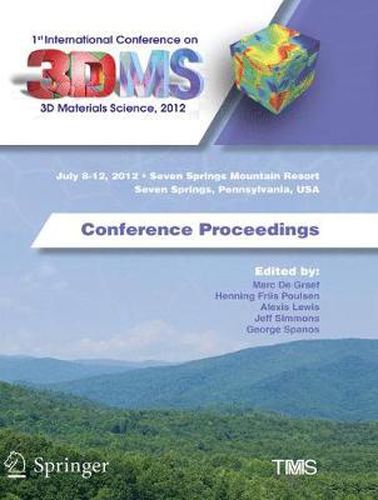 1st International Conference on 3D Materials Science, 2012: Conference Proceedings