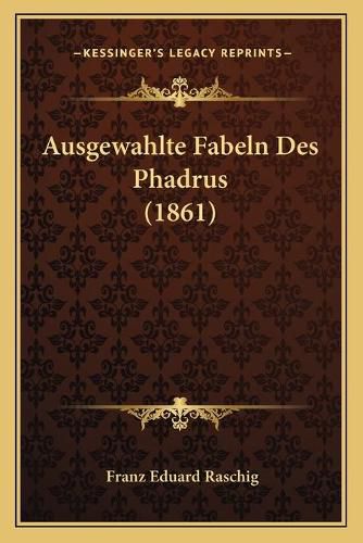 Ausgewahlte Fabeln Des Phadrus (1861)