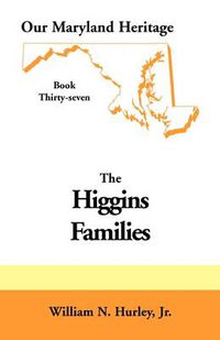 Cover image for Our Maryland Heritage, Book 37: Higgins Families