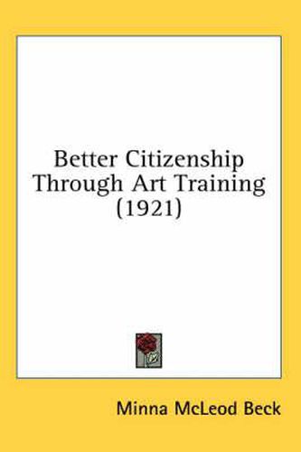 Cover image for Better Citizenship Through Art Training (1921)
