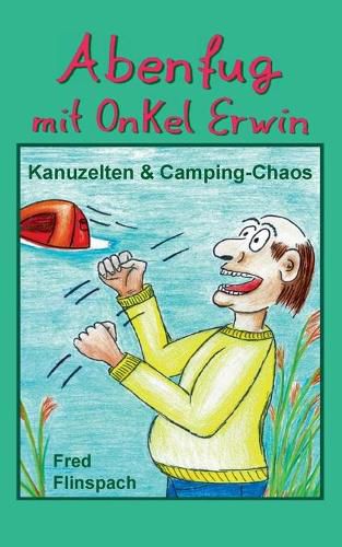 Cover image for Abenfug mit Onkel Erwin: Kanuzelten & Camping-Chaos