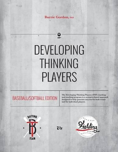 Cover image for Developing Thinking Players: Baseball/Softball Edition