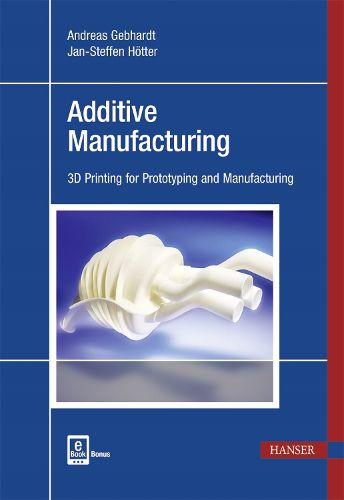 Additive Manufacturing: 3D Printing for Prototyping and Manufacturing