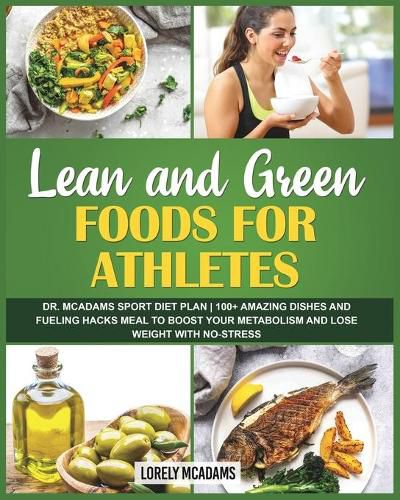 Cover image for Lean and Green Foods for Athletes Dr. McAdams Sport Diet Plan