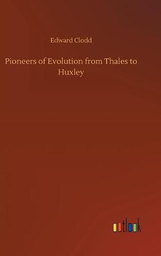 Cover image for Pioneers of Evolution from Thales to Huxley